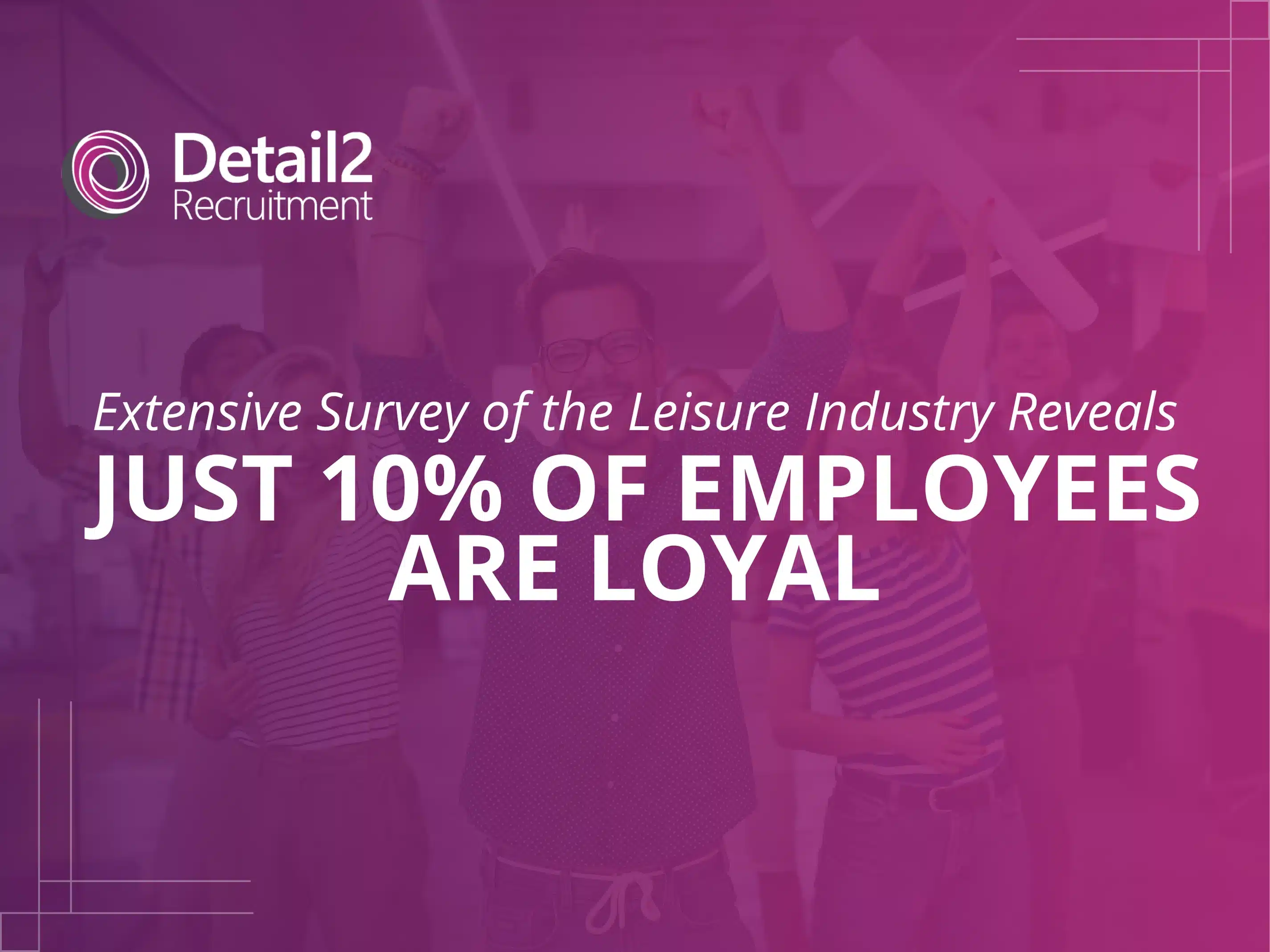 24. Extensive Survey of the Leisure Industry Reveals Just 10% of Employees Are Loyal Leisure Industry